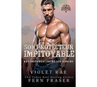Son Protecteur Impitoyable: Une romance avec un cow-boy protecteur