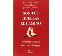 Son tus huellas el camino: Reflexiones sobre vocación y libertad