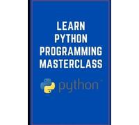 Son Ya Learn Python Programming Masterclass (Tascabile)