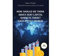 Sonal Patney HOW SHOULD WE THINK ABOUT DEBT CAPITAL MARKETS TODAY? E (Tascabile)
