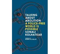 Sonali Kolhatkar Robin D. G. Kelley Talking about Abolition (Tascabile)