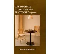 Sonali Sharma And suddenly; A Table for One is not scary anymore. (Tascabile)