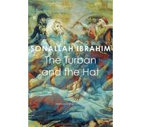 Sonallah Ibrahim The Turban and the Hat (Copertina rigida) Arab List
