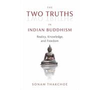Sonam Thakchoe The Two Truths in Indian Buddhism (Tascabile)