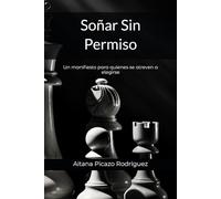 Soñar Sin Permiso: Un manifiesto para quienes se atreven a elegirse