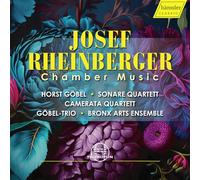 Sonare Quartett; Camerata Quartett; Gobel-Trio; Bronx Arts Ensemble; Orchester-Akademie des Berliner Philharmonischen Orchesters - Josef Rheinberger: Chamber Music
