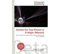 Sonata For Two Pianos in D Major (Mozart): Piano, Sonata Form, Mozart Effect, D Major, Piano Sonata No. 11 (Mozart)