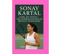 Sonay Kartal -Biography: Game, Set, Match - The Inspiring Journey of Britain’s Tennis Hope
