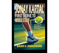 SONAY KARTAL: FIRST SERVE TO WORLD STAGE: Courage on the Court, Embracing Every Challenge
