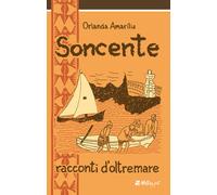 Soncente. Racconti d'oltremare - Amarilis Orlanda