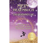 Sonderausgabe: Mein Hexenbuch - Zaubersprüche - Die Kunst der magischen Worte: In zauberhaften Farben illustriert | Magische Zaubersprüche für kleine ... großen Abenteuer | Farbenfrohe Sonderedition