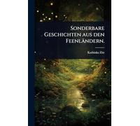 Sonderbare Geschichten aus den Feenländern.