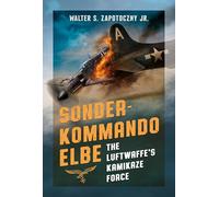 Sonderkommando Elbe: The Luftwaffe’s Kamikaze Force