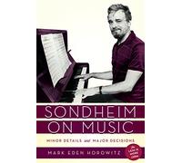 Sondheim on Music: Minor Details and Major Decisions: The Less Is More Edition