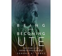 Sondra G. Jones Being and Becoming Ute (Tascabile)