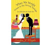 Sondra J. Wright When Mr. Wright Comes in the Wrong Package (Tascabile)