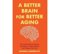 Sondra Kornblatt A Better Brain for Better Aging (Tascabile)