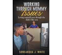 Soneakqua J White Working Through Mommy Issues (Tascabile)
