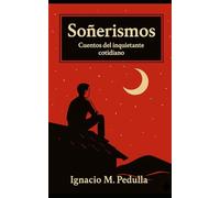 Soñerismos: Cuentos del inquietante cotidiano