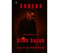 Sonero: The Story of Silas Saxon King of the Underground