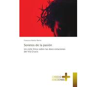 Sonetos de la pasión: Un ciclo lírico sobre las doce estaciones del Vía Crucis