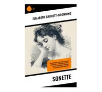 Sonette: Eine poetische Entdeckung der Liebe und menschlichen Emotionen in zeitlosen Sonetten