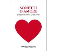 Sonetti d'amore. Emozioni senza fine. Il vero amore