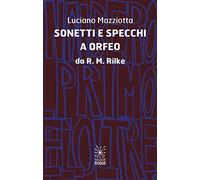 Sonetti e specchi a Orfeo da R.M.Rilke