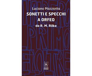 Sonetti e specchi a Orfeo da R.M.Rilke