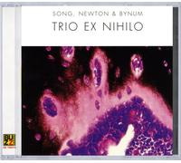 Song Newton & Bynum Trio Ex Nihilo (CD)