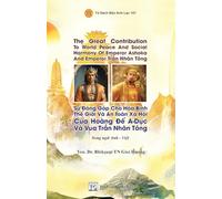 Song Ng¿ - The Great Contribution To World Peace And Social Harmony Of Emperor Ashoka And Emperor Tr¿n Nhân Tông * S¿ ¿óng Góp Cho Hòa Bình Th¿ Gi¿i ... H¿i C¿a Hoàng ¿¿ A-D¿c Và Vua Tr¿n Nhân Tông
