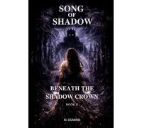 Song of Shadow: BOOK II - BENEATH THE SHADOW CROWN: 2