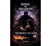 Song of Shadow BOOK V - WITHOUT AN AXIS