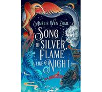LIbri UK/US Amelie Wen Zhao - Song Of Silver, Flame Like Night