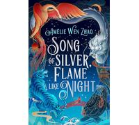 Amélie Wen Zhao Song of Silver, Flame Like Night (Copertina rigida)