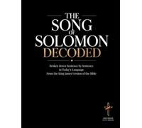 Song of Solomon Decoded: A Sentence-by-Sentence Breakdown in Modern Language - A Modern Bible Study Guide for the King James Version