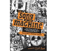 Song Of The Machine: From Disco To Djs To Techno Hardback Book: From Disco to Djs to Techno, a Graphic Novel of Electronic Music