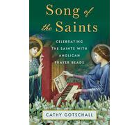 Song of the Saints: Celebrating the Saints with Anglican Prayer Beads