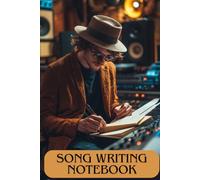 Song Writer Notebook: The perfect book to write lyrics, plan your career and build your future in music