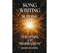 Song Writing: Building on the spark of "Inspiration"
