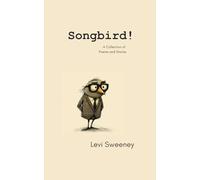 Songbird!: A Collection of Poems and Stories