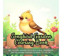 Songbird Garden Coloring Book: songbird garden coloring book for adults, detailed bird and flower coloring book, birdwatching enthusiast coloring book ... coloring book, bird and floral coloring book