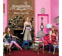 Songbirds - Wake Up Call by Songbirds (2008) Audio CD