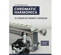 Songbook Chromatic Harmonica - 15 Songs by Robert Johnson: + Sounds Online