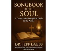 Songbook of the Soul: A Conservative Evangelical Guide to the Psalms