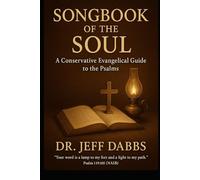 Songbook of the Soul: A Conservative Evangelical Guide to the Psalms