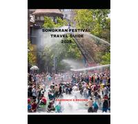 SONGKRAN FESTIVAL TRAVEL GUIDE 2025