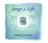 Songs 4 Life - Embrace His Grace!