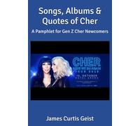 Songs, Albums & Quotes of Cher: A Pamphlet for Gen Z Cher Newcomers