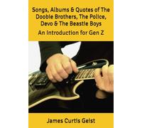 Songs, Albums & Quotes of The Doobie Brothers, The Police, Devo & The Beastie Boys: An Introduction for Gen Z